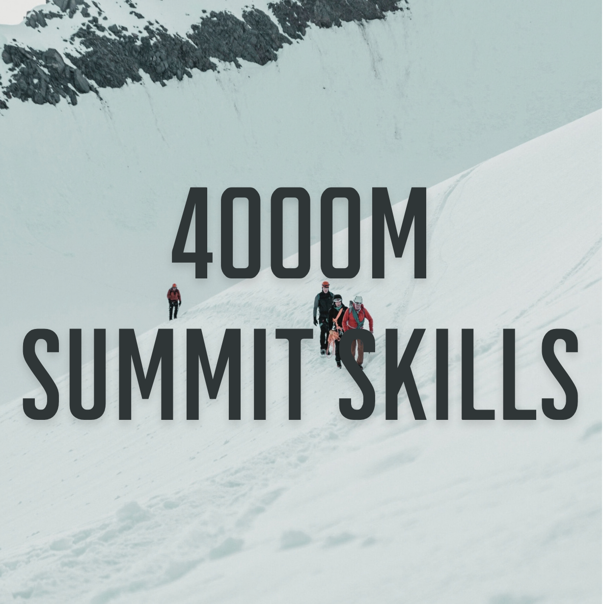 4000M SUMMIT SKILLS Outlier Ascents 4000M SUMMIT SKILLS Outlier Ascents
